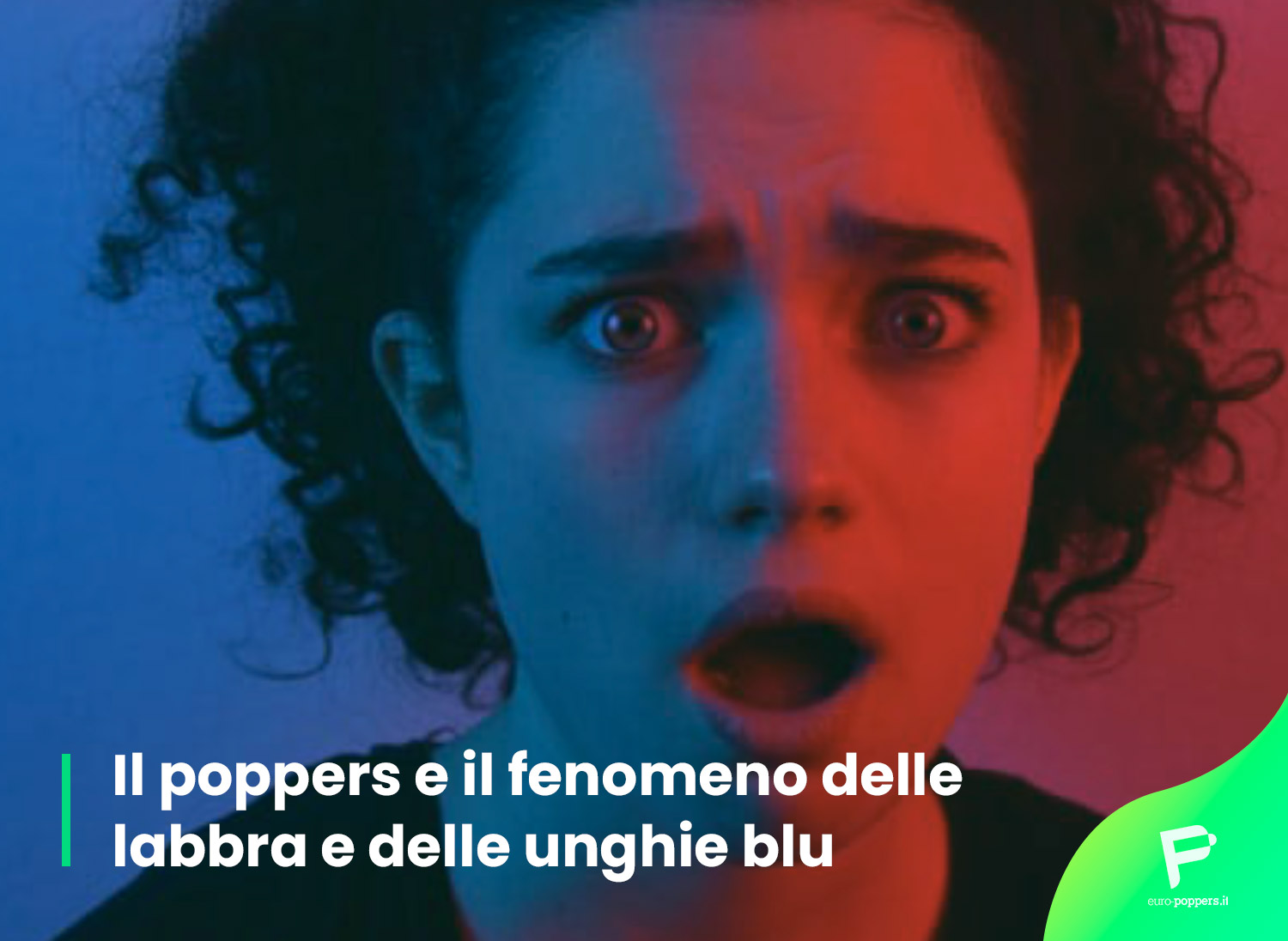 Al momento stai visualizzando Il poppers e il fenomeno delle labbra e delle unghie blu: verità e bugie!