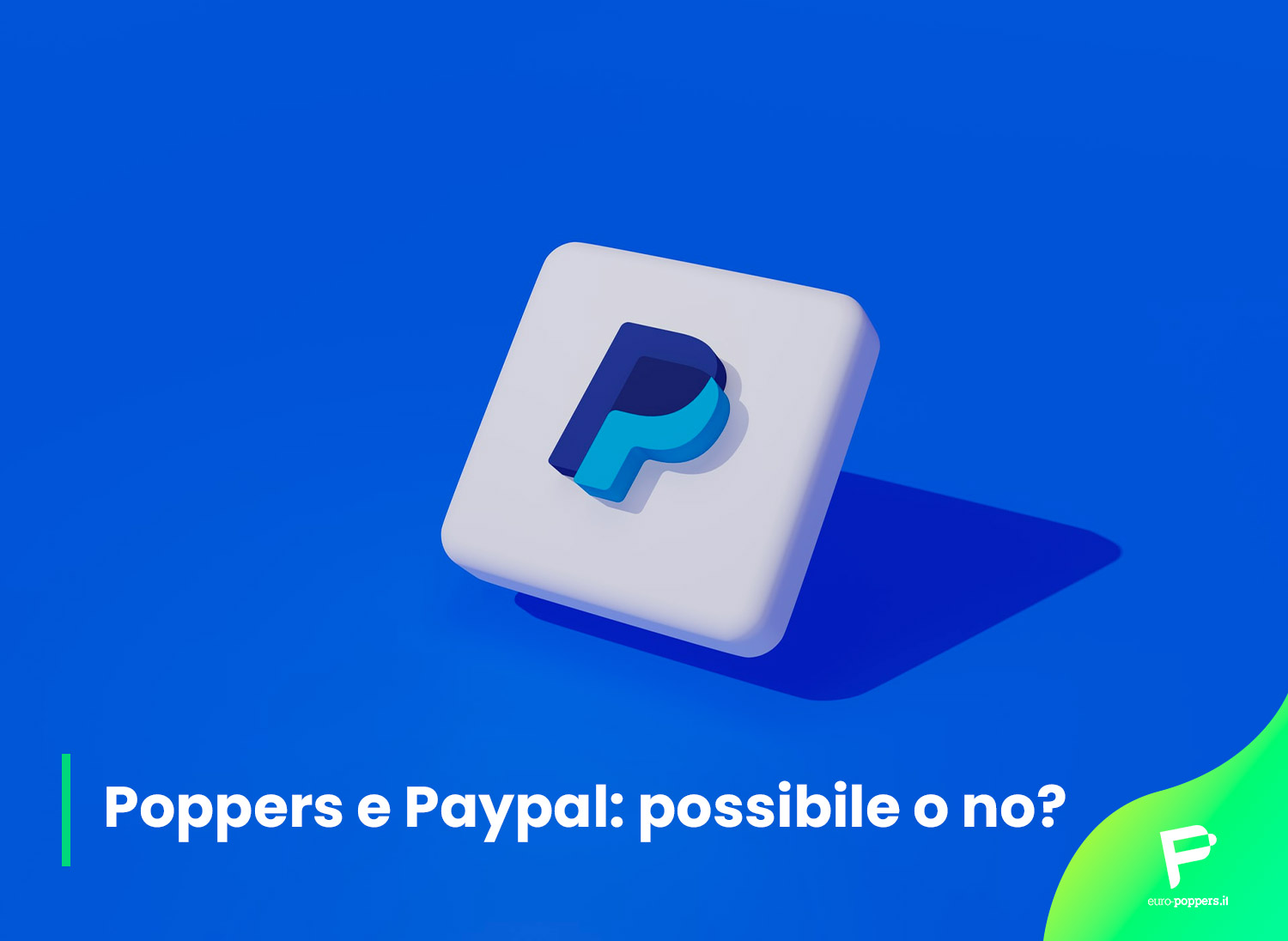 Al momento stai visualizzando Poppers Online e Paypal: possibile o no?