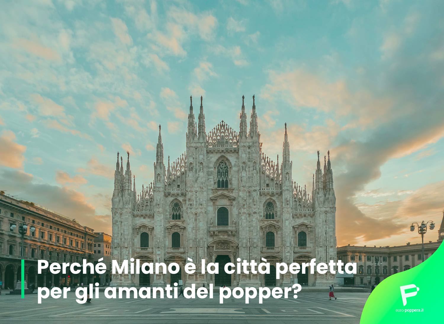 Scopri di più sull'articolo Popper Milano: perché è la città perfetta per poppers?