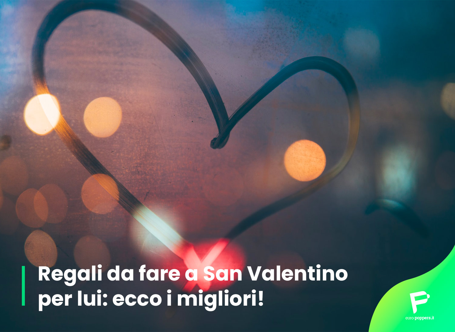 Scopri di più sull'articolo Regali da fare a San Valentino per lui: ecco i migliori! 