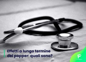 Scopri di più sull'articolo Effetti a lungo termine del popper: quali sono? Guida facile alla comprensione 