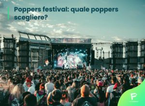 Scopri di più sull'articolo Poppers festival: quale poppers scegliere?