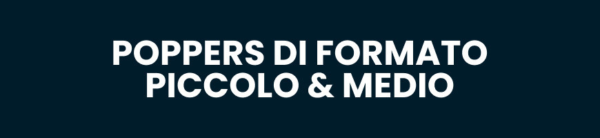 Poppers di formato piccolo & medio